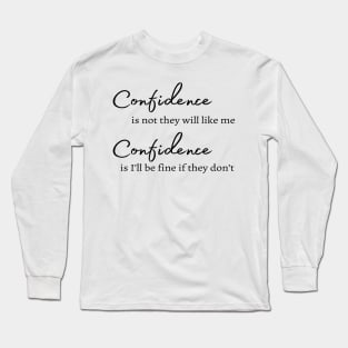 confidence short quotes, self assured Long Sleeve T-Shirt